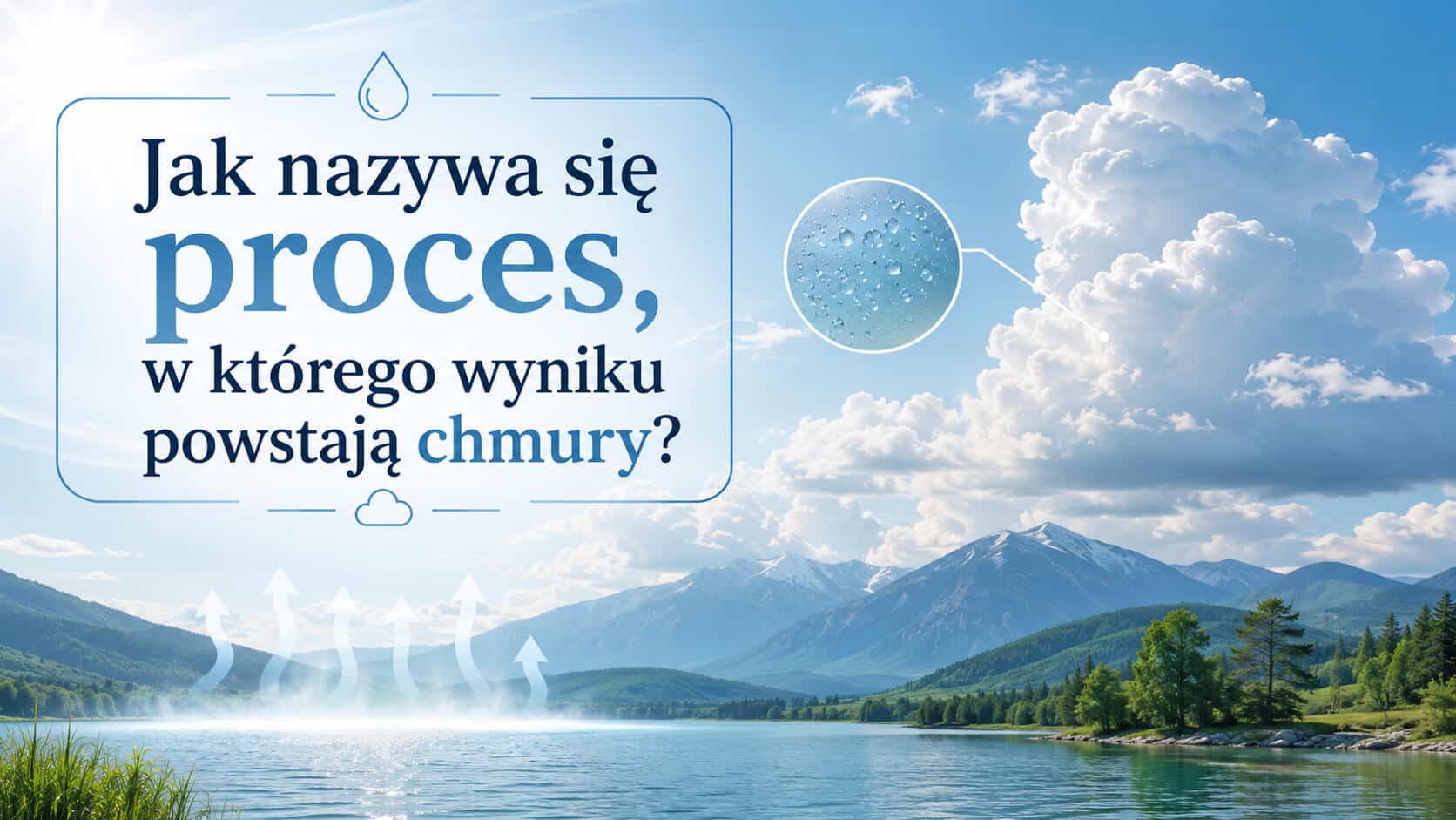Jak nazywa się proces, w którego wyniku powstają chmury? Poznaj jego tajemnice